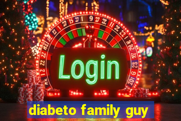 diabeto family guy